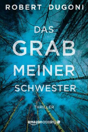 [Tracy Crosswhite 01] • Das Grab meiner Schwester